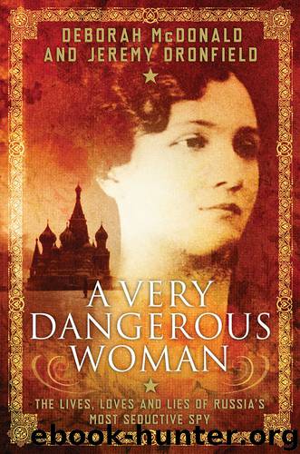 A Very Dangerous Woman: The Lives, Loves and Lies of Russia's Most Seductive Spy by Deborah McDonald & Jeremy Dronfield