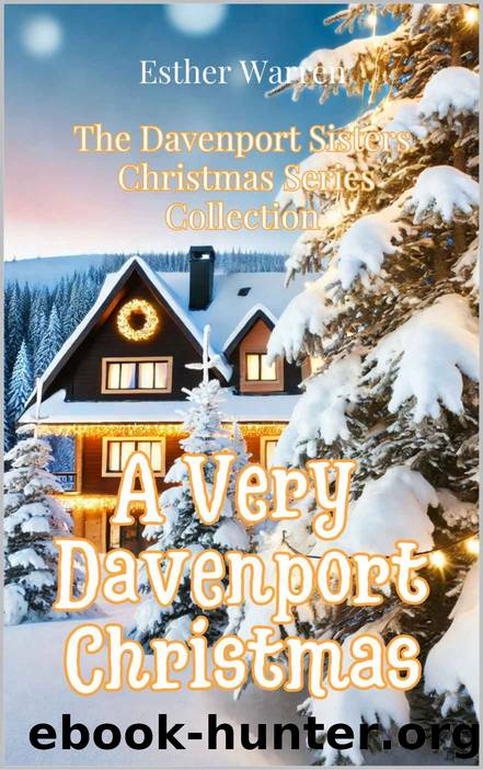 A Very Davenport Christmas: The Davenport Sisters Christmas Series Collection by Esther Warren