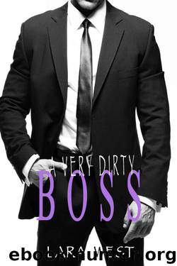 A Very Dirty Boss (A Sexy Standalone Contemporary Romance) by West Lara