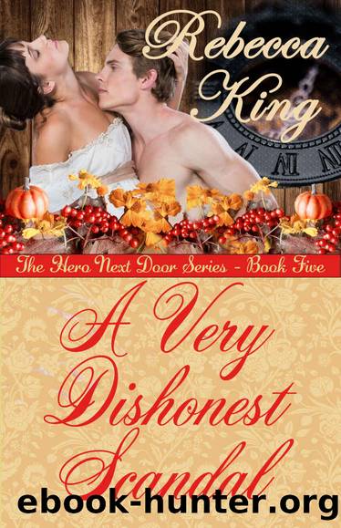 A Very Dishonest Scandal (The Hero Next Door Book 5) by Rebecca King