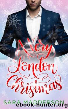 A Very London Christmas: a grumpy sunshine, single dad, nannyboss, festive romcom! (Love in London Book 2) by Sara Madderson
