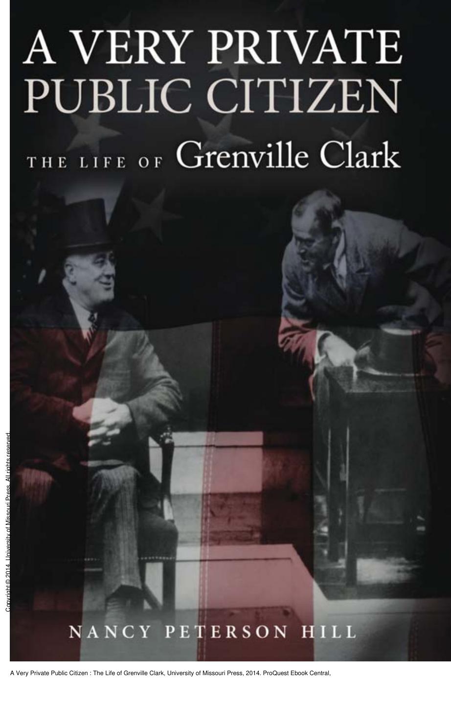 A Very Private Public Citizen : The Life of Grenville Clark by Nancy Peterson Hill
