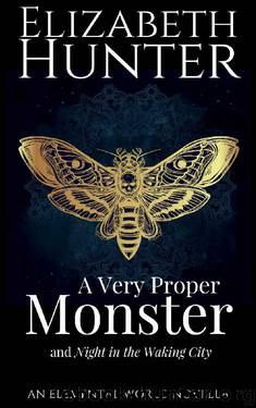 A Very Proper Monster: An Elemental World Novella by Elizabeth Hunter