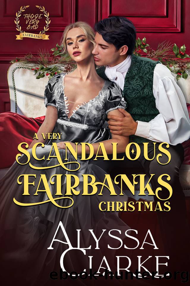 A Very Scandalous Fairbanks Christmas by Alyssa Clarke