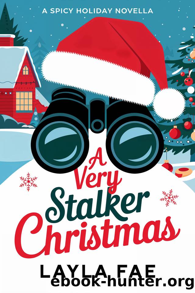 A Very Stalker Christmas: A Spicy Holiday Novella by Layla Fae