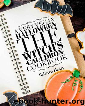 A Very Vegan Halloween: The Witch's Cauldron Cookbook (The Vegan Holiday Cookbook Collection 1) by Rebecca Henry