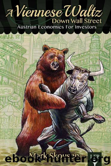 A Viennese Waltz Down Wall Street: Austrian Economics for Investors (LFB) by Skousen Mark