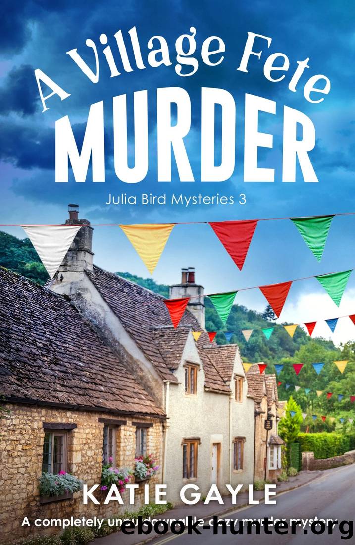 A Village Fete Murder: A completely unputdownable cozy murder mystery (Julia Bird Mysteries Book 3) by Katie Gayle