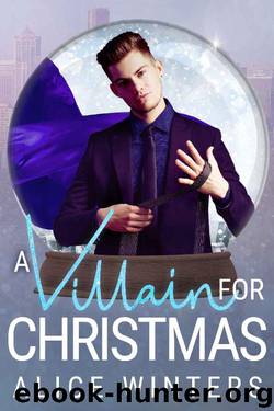 A Villain for Christmas: A Snow Globe Christmas Book 4 by Alice Winters