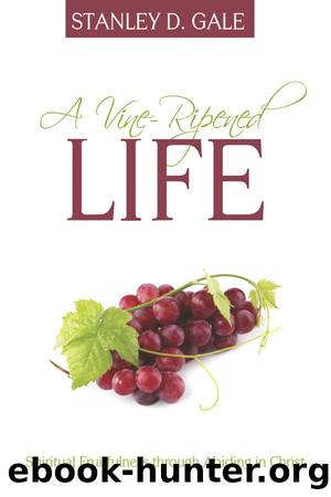 A Vine-Ripened Life by Gale Stanley D.;