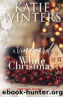 A Vineyard White Christmas (The Vineyard Sunset Series Book 5) by Katie Winters