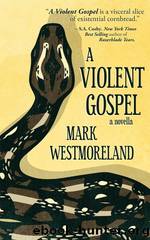 A Violent Gospel by Mark Westmoreland