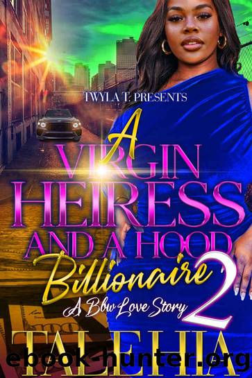A Virgin Heiress And A Hood Billionaire 2: Finale by Talehia