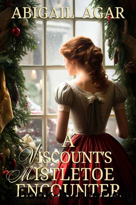 A Viscount's Mistletoe Encounter by Agar Abigail
