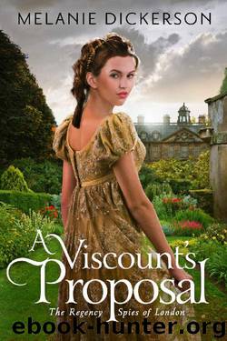 A Viscount's Proposal (The Regency Spies of London Book 2) by Melanie Dickerson