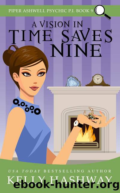 A Vision In Time Saves Nine (Piper Ashwell Psychic P.I. Book 9) by Kelly Hashway