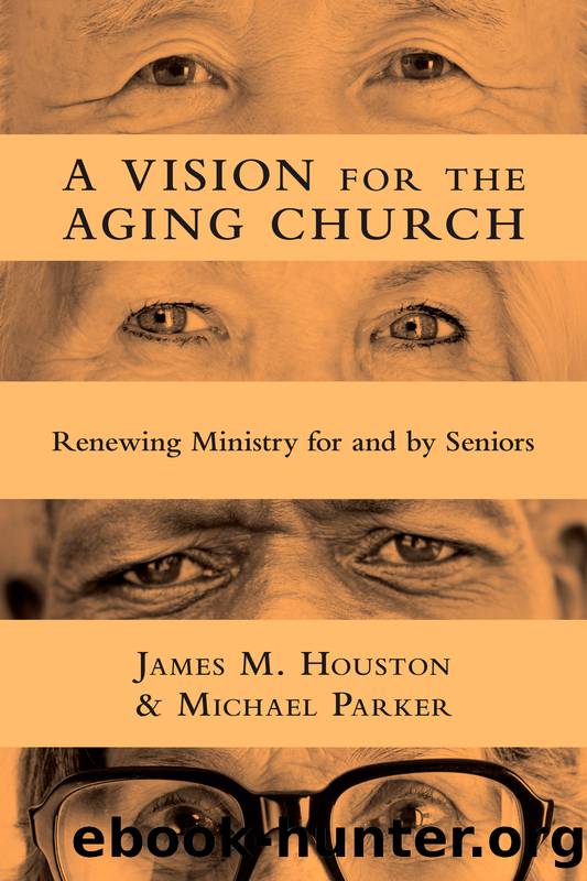 A Vision for the Aging Church by Houston James M.;Parker Michael;