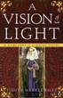 A Vision of Light by Riley Judith Merkle