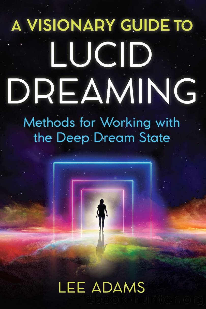 A Visionary Guide to Lucid Dreaming by Lee Adams