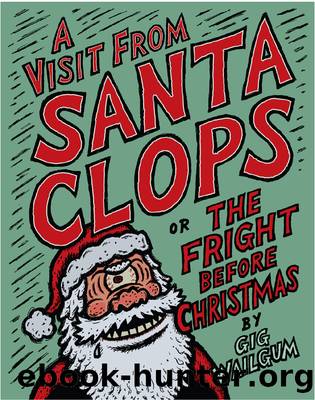 A Visit From Santa Clops or the Fright Before Christmas by Gig Wailgum