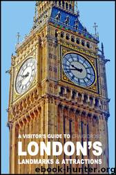 A Visitor's Guide to London's Landmarks & Attractions 2015 by Craig Cross