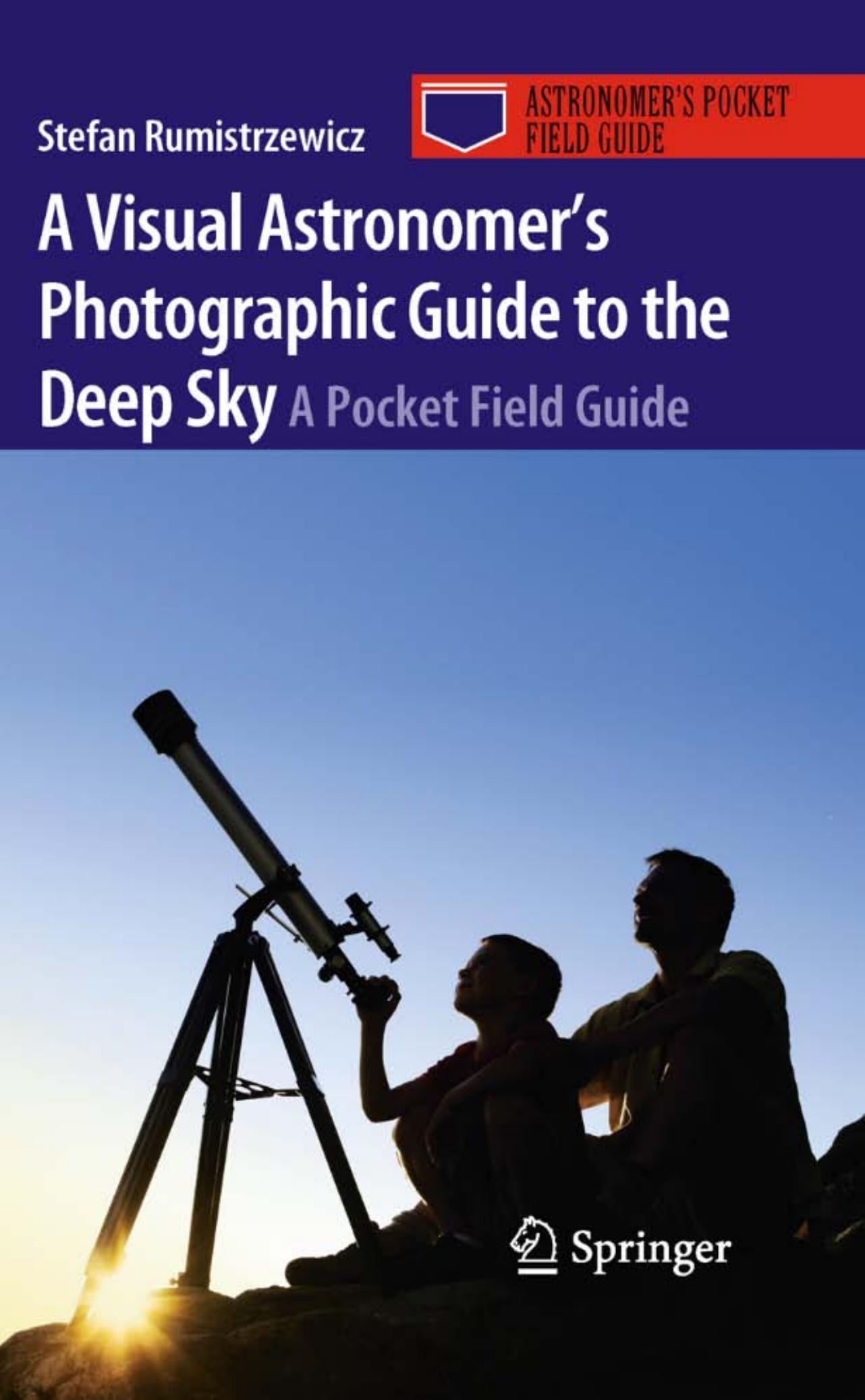 A Visual Astronomer's Photographic Guide to the Deep Sky: A Pocket Field Guide by Stefan Rumistrzewicz (auth.)