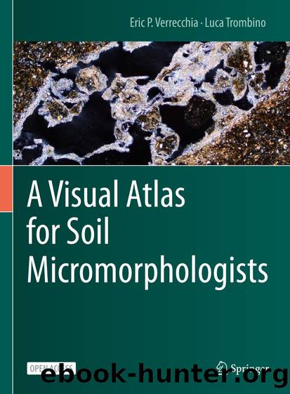 A Visual Atlas for Soil Micromorphologists by Eric P. Verrecchia & Luca Trombino