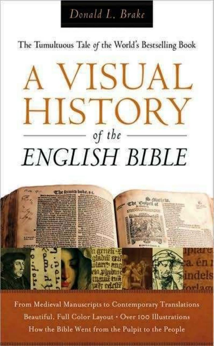 A Visual History of the English Bible: The Tumultuous Tale of the World's Bestselling Book by Donald L. Brake