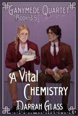 A Vital Chemistry (Ganymede Quartet Book 3.5) by Darrah Glass
