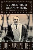 A Voice From Old New York: A Memoir of My Youth by Louis Auchincloss