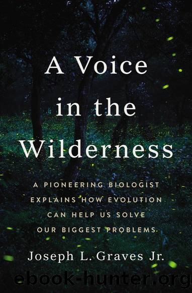 A Voice in the Wilderness: A Pioneering Biologist Explains How Evolution Can Help Us Solve Our Biggest Problems by Joseph L. Graves