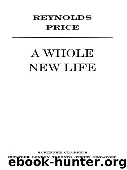 A WHOLE NEW LIFE by REYNOLDS PRICE