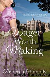 A Wager Worth Making (Arrangements, Book 7) by Rebecca Connolly