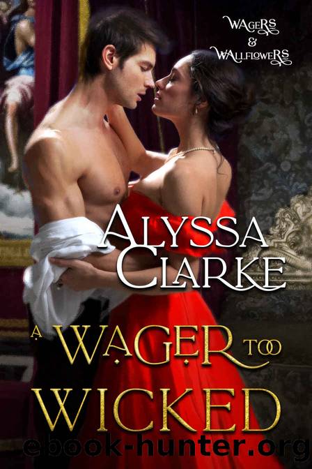 A Wager too Wicked (Wagers and Wallflowers Book 13) by Alyssa Clarke
