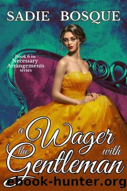 A Wager with the Gentleman (Necessary Arrangements Book 6) by Sadie Bosque