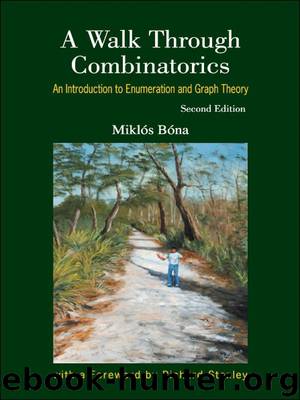 A Walk Through Combinatorics: An introduction to Enumeration and Graph Theory by Miklós Bóna