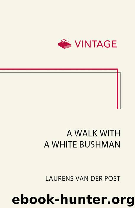 A Walk With a White Bushman by Laurens Van Der Post