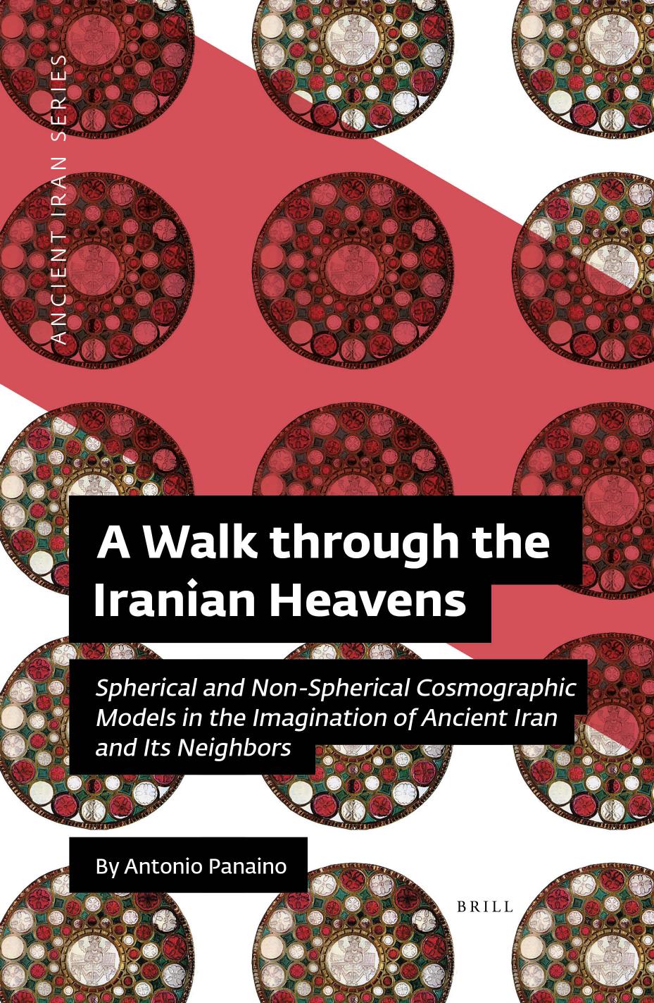 A Walk through the Iranian Heavens: For a History of an Unpredictable Dialogue between Nonspherical and Spherical Models by Antonio Panaino