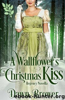 A Wallflower's Christmas Kiss (Connected by a Kiss Book 3) by Dawn Brower
