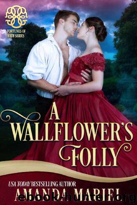 A Wallflower's Folly: Fated for a Rogue , Book 1 (Fortunes of Fate 6) by Amanda Mariel & Fortunes of Fate