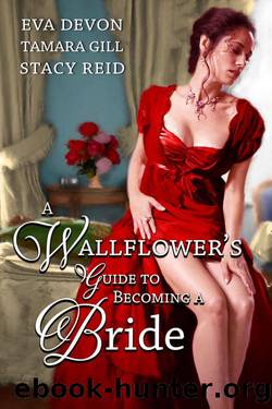 A Wallflower's Guide to Becoming a Bride by Stacy Reid & Eva Devon & Tamara Gill