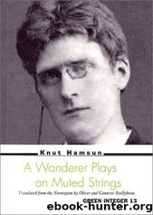 A Wanderer Plays on Muted Strings (Translated by Stallybrass 2000) by Knut Hamsun