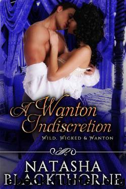A Wanton Indiscretion (Wild, Wicked and Wanton Book 5) by Natasha Blackthorne