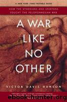 A War Like No Other: How the Athenians & Spartans Fought the Peloponnesian War by Hanson Victor Davis