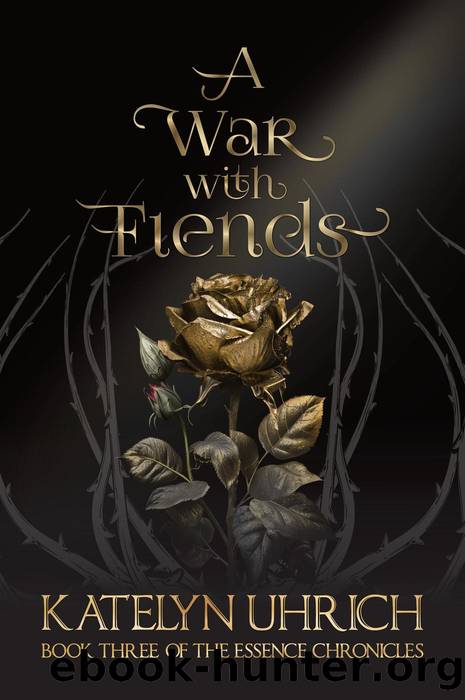 A War With Fiends (The Essence Chronicles, #3) by Katelyn Uhrich