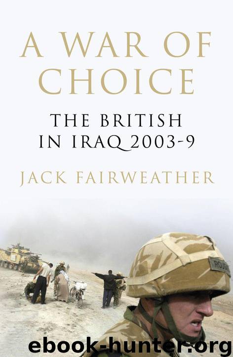 A War of Choice: The British in Iraq 2003-9 by Fairweather Jack