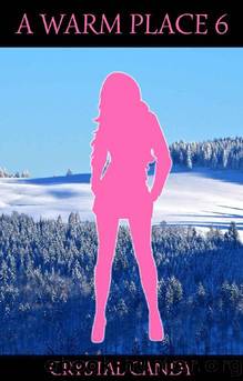 A Warm Place 6 - An Ice Age Post-Apocalyptic Harem by Crystal Candy