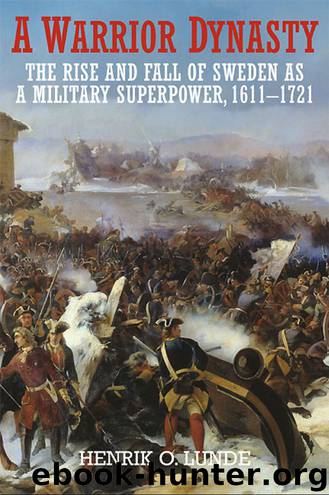 A Warrior Dynasty: The Rise and Decline of Sweden as a Military Superpower by Henrik O. Lunde