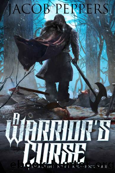 A Warrior's Curse: Book Three of Saga of the Known Lands by Jacob Peppers