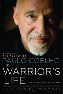 A Warrior's Life: A Biography of Paulo Coelho by Fernando Morais